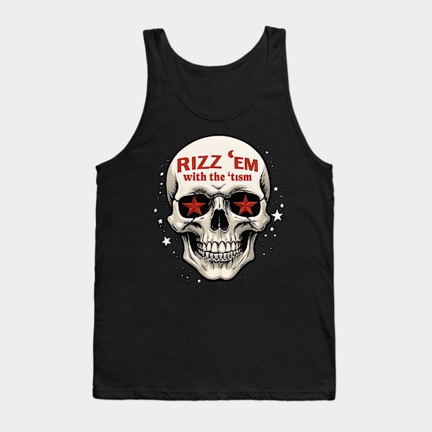 rizz 'em with the 'tism Tank Top by masterpiecesai